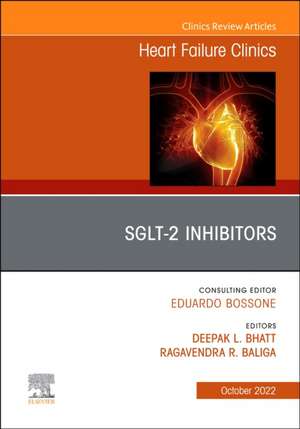 SGLT-2 Inhibitors, An Issue of Heart Failure Clinics de Deepak L. Bhatt