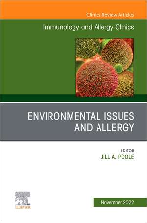 Environmental Issues and Allergy, An Issue of Immunology and Allergy Clinics of North America de Jill A. Poole