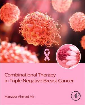 Combinational Therapy in Triple Negative Breast Cancer de Manzoor Ahmad Mir