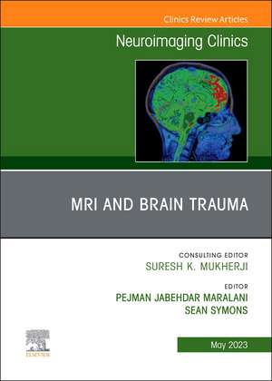 MRI and Traumatic Brain Injury, An Issue of Neuroimaging Clinics of North America de Pejman Jabehdar Maralani