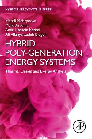 Hybrid Poly-generation Energy Systems: Thermal Design and Exergy Analysis de Mehdi Mehrpooya