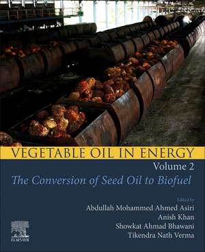 Vegetable Oil in Energy, Volume 2: The Conversion of Seed Oil to Biofuel de Abdullah Mohammed Ahmed Asiri