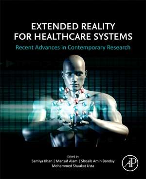 Extended Reality for Healthcare Systems: Recent Advances in Contemporary Research de Samiya Khan