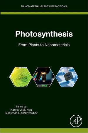 Photosynthesis: From Plants to Nanomaterials de Harvey J.M. Hou