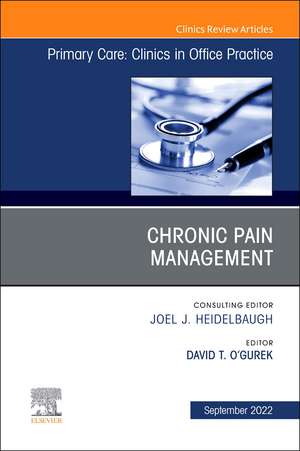 Chronic Pain Management, An Issue of Primary Care: Clinics in Office Practice de David O'Gurek