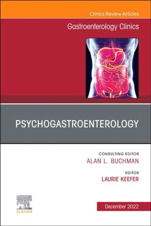 Psychogastroenterology, An Issue of Gastroenterology Clinics of North America de Laurie Keefer