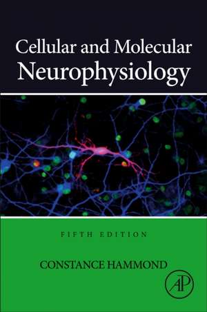 Cellular and Molecular Neurophysiology de Constance Hammond