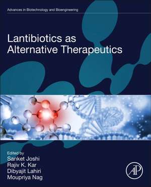 Lantibiotics as Alternative Therapeutics de Sanket Joshi