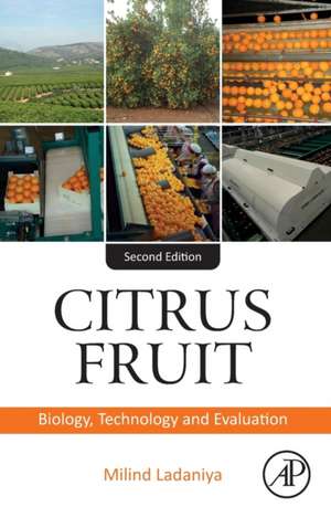 Citrus Fruit: Biology, Technology, and Evaluation de Milind Ladaniya