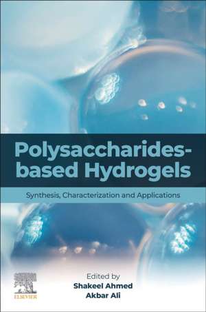 Polysaccharides-Based Hydrogels: Synthesis, Characterization and Applications de Shakeel Ahmed