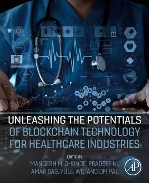 Unleashing the Potentials of Blockchain Technology for Healthcare Industries de Amar Das