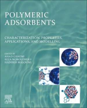 Polymeric Adsorbents: Characterization, Properties, Applications, and Modelling de Ahad Ghaemi