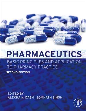 Pharmaceutics: Basic Principles and Application to Pharmacy Practice de Alekha Dash