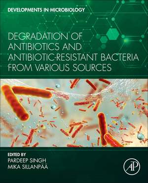 Degradation of Antibiotics and Antibiotic-Resistant Bacteria From Various Sources de Pardeep Singh