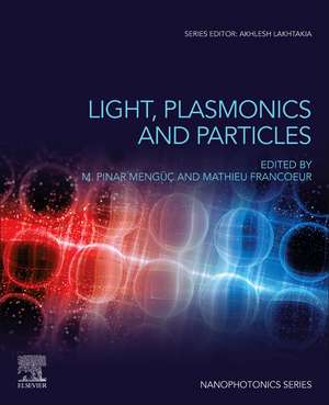 Light, Plasmonics and Particles de M. Pinar Menguc