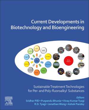 Current Developments in Biotechnology and Bioengineering: Sustainable Treatment Technologies for Per- and Poly-fluoroalkyl Substances de Sridhar Pilli