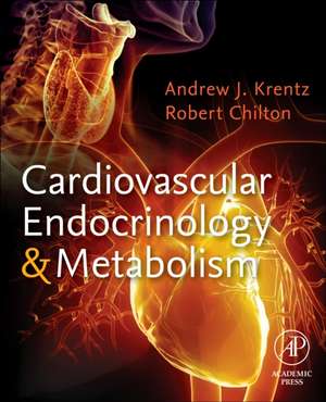 Cardiovascular Endocrinology and Metabolism: Theory and Practice of Cardiometabolic Medicine de Andrew J. Krentz