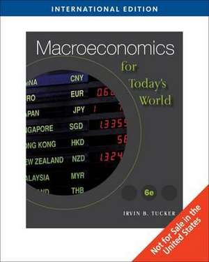 Macroeconomics for Today's World de Irvin B. Tucker