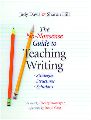 The No-Nonsense Guide to Teaching Writing: Strategies, Structures, and Solutions de Judy Davis