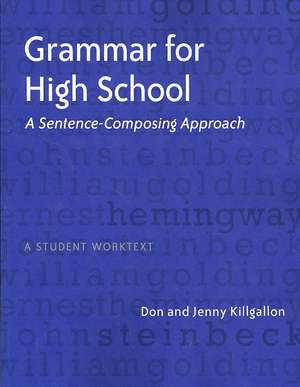 Grammar for High School: A Sentence-Composing Approach--A Student Worktext de Don Killgallon