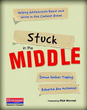 Stuck in the Middle: Helping Adolescents Read and Write in the Content Areas de Roberta Ann McManus