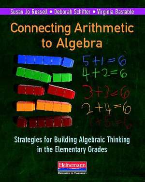 Connecting Arithmetic to Algebra: Strategies for Building Algebraic Thinking in the Elementary Grades de Susan Jo Russell