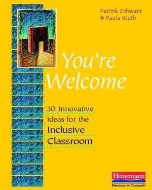 You're Welcome: 30 Innovative Ideas for the Inclusive Classroom de Patrick Schwarz