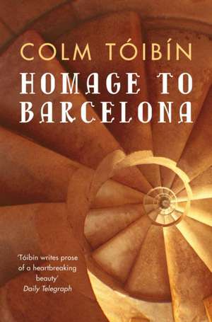 Homage to Barcelona de Colm Toibin