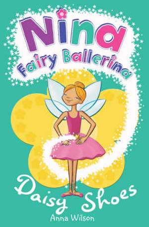 NINA FAIRY BALLERINA: DAISY SHOES de Anna Wilson