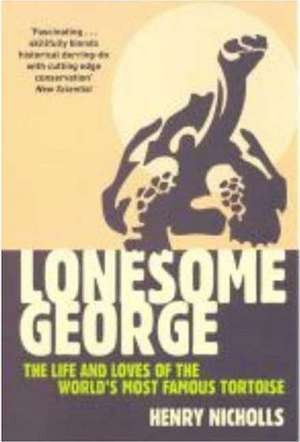 Lonesome George: The Life and Loves of a Conservation Icon de Nana