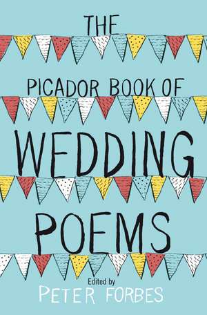 The Picador Book of Wedding Poems de Peter Forbes