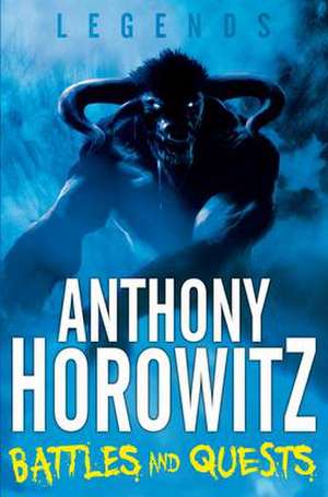 Legends! Battles and Quests de Anthony Horowitz