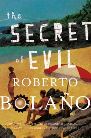 The Secret of Evil de Roberto Bolano