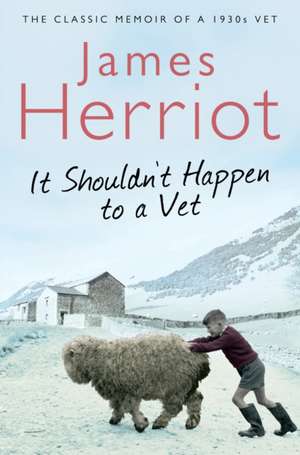 It Shouldn't Happen to a Vet de James Herriot