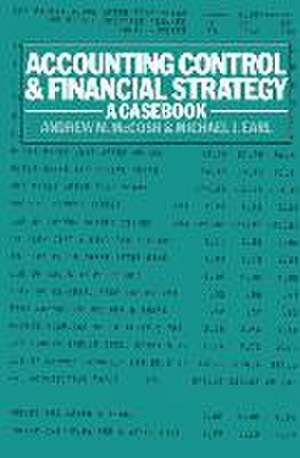 Accounting Control and Financial Strategy: A Casebook de Andrew M. McCosh