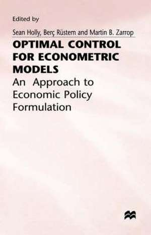 Optimal Control for Econometric Models: An Approach to Economic Policy Formulation de S. Holly