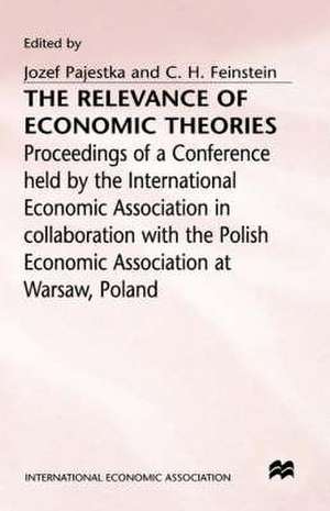 The Relevance of Economic Theories: Proceedings of a Conference held by the International Economic Association de C. H. Feinstein