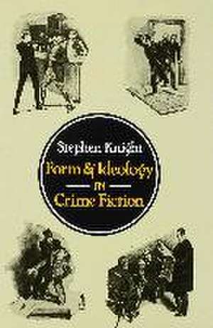 Form and Ideology in Crime Fiction de Stephen Knight