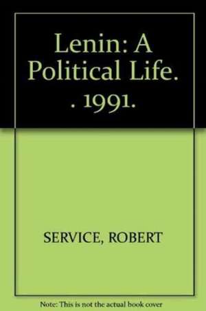 Lenin: A Political Life: Volume 2: Worlds in Collision de Robert Service