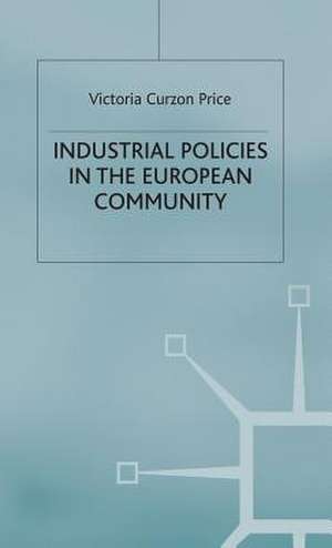 Industrial Policies in the European Community de Victoria Curzon Price