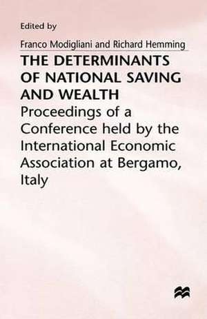 The Determinants of National Saving and Wealth: Proceedings of a Conference held by the International Economic Association at Bergamo, Italy de Richard Hemming