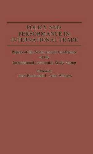 Policy and Performance in International Trade: Papers of the Sixth Annual Conference of the IES Study Group de John Black