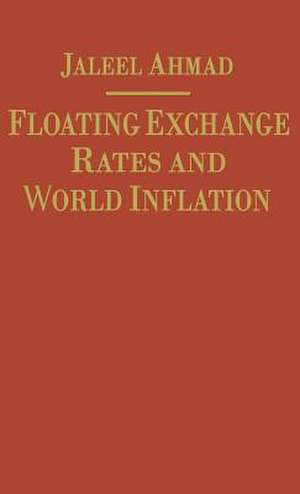 Floating Exchange Rates and World Inflation de J. Ahmad