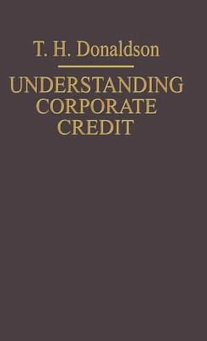 Understanding Corporate Credit: The Lending Banker’s Viewpoint de T.H. Donaldson