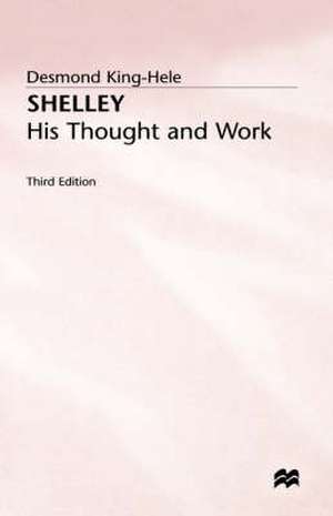 Shelley: His Thought and Work de Desmond King-Hele