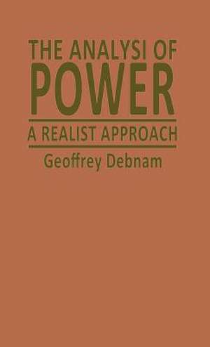 The Analysis of Power: A Realist Approach de Geoffrey Debnam