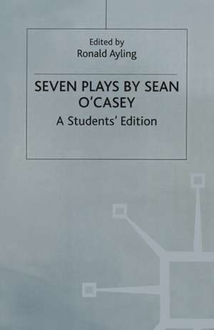 Seven Plays By Sean O'casey: A Student's Edition de Sean O'Casey