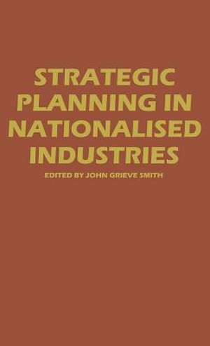 Strategic Planning in Nationalized Industries de J G Smith