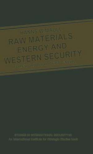 Raw Materials, Energy and Western Security de Hanns W. Maull