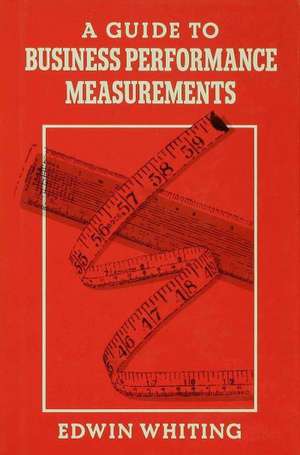 A Guide to Business Performance Measurements de Edwin Whiting